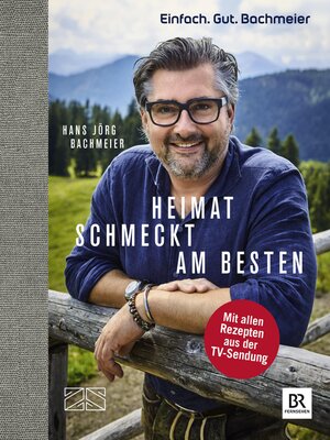 cover image of Einfach. Gut. Bachmeier. Heimat schmeckt am besten.